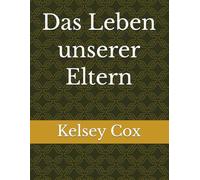 Das Leben unserer Eltern
