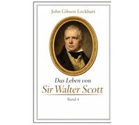 Das Leben von Scott: Biographie von Sir Walter Scott Band 4
