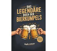 Das legendäre Buch der Bierkumpels - Hopfen verbindet: Das ultimative Geschenk für Biertrinker - ein originelles Freundebuch für Männer zum Eintragen & Erinnerungen teilen