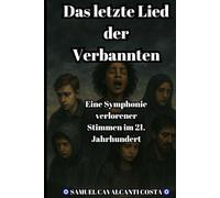 Das letzte Lied der Verbannten: Eine Symphonie verlorener Stimmen im 21. Jahrhundert