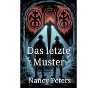 Das letzte Muster: Ein verstörender Psychothriller voller Symbole, Geheimnisse und dem Vermächtnis eines Killers