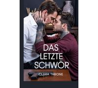DAS LETZTE SCHWÖR: Eine düstere M/M-Mafia-Romanze, langsame Entwicklung von Feinden zu Liebenden, organisiertes Verbrechen, Entführung, Techno-Thriller.