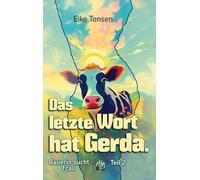 Das letzte Wort hat Gerda.: Bäuerin sucht Frau - Teil 2