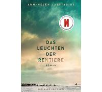 Das Leuchten der Rentiere: Roman | Jetzt als große Netflix-Verfilmung | »Ein außergewöhnlicher Roman, den man nur ins Herz schließen kann!« Fredrik Backman