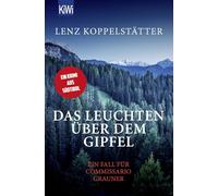 Lenz Koppelstät Das Leuchten über dem Gipfel: Ein Fall für Commissar (Tascabile)