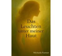 Das Leuchten unter meiner Haut