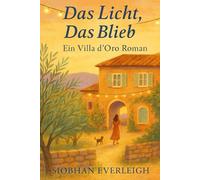 Das Licht, Das Blieb: Ein Villa d’Oro Roman