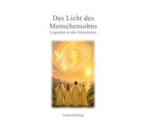 Das Licht des Menschensohns: Legenden zu den Jahresfesten