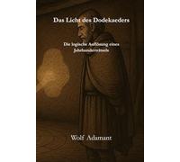 Das Licht des römischen Dodekaeders: Die logische Auflösung eines Jahrhunderträtsels