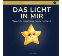Das Licht in mir: Ein Bilderbuch über Selbstvertrauen und innere Stärke für Kinder