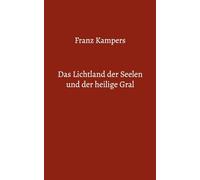 Das Lichtland der Seelen und der heilige Gral