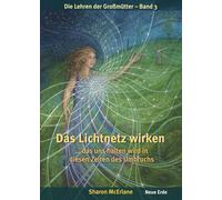 Das Lichtnetz wirken: ... das uns halten wird in diesen Zeiten des Umbruchs - Die Lehren der Großmütter 3