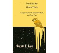 Das Lied der kleinen Worte: Kurzgeschichten zwischen Phantastik und Solar Punk