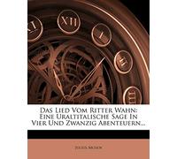 Das Lied Vom Ritter Wahn, Eine Uraltitalische Sage in Vier Und Zwanzig Abenteuern