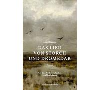 Das Lied von Storch und Dromedar: Roman