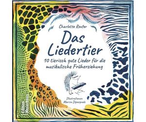 Das Liedertier: 10 tierisch gute Lieder zur musikalischen Früherziehung