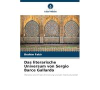 Das literarische Universum von Sergio Barce Gallardo: Marokko als Ort der Erinnerung und der Interkulturalität