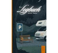 Das Logbuch meiner Touren: Mit dem Camper unterwegs