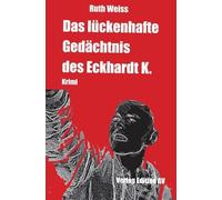Das lückenhafte Gedächtnis des Eckhardt K.: Krimi