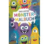 Das lustige Monster-Malbuch: Monster-Spaß zum Ausmalen - Dein kreatives Ausmalbuch voller lustiger Wesen und Geschichten!