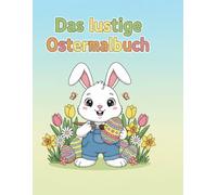 Das lustige Ostermalbuch: 25 süße Frühlingsmotive - Hasen, Küken & bunte Eier