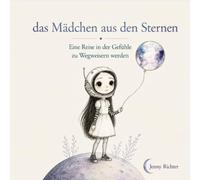 das Mädchen aus den Sternen: Eine kreative Reise zu Gefühlen, Selbstvertrauen und innerer Ruhe