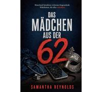Das Mädchen aus der 62: Der Psychothriller, den Sie nicht mehr aus der Hand legen werden.