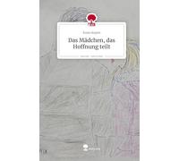 Das Mädchen, das Hoffnung teilt. Life is a Story - story.one