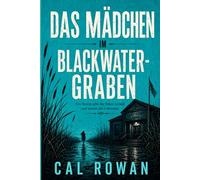 Das Mädchen im Blackwater-Graben: Ein Sturm gibt die Toten zurück und nimmt die Lebenden.