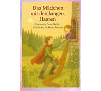 Das Mädchen mit den langen Haaren: Eine sanfte Gute-Nacht-Geschichte für kleine Träumer