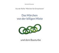 Das Märchen von der billigen Miete: und dem Bauturbo
