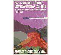 Das magische Gefühl, unverwundbar zu sein: Das Tagebuch der Lateinamerika-Reise 1953-1956: 756