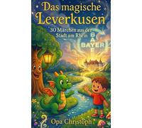 Das magische Leverkusen: 30 Märchen aus der Stadt am Rhein