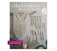 Das Makramee Musterbuch. Kreative Knoten und Muster Schritt für Schritt erklärt. Frische Mustersammlung für Makrameeknoten mit Makramee-Anleitungen von der Blumenampel bis zum Windlicht.