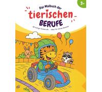 Das Malbuch der tiereischen Berufe: Ein liebevolles Ausmalbuch für Kinder ab 3 Jahren - 28 tierische Motive mit Spaß und Fantasie