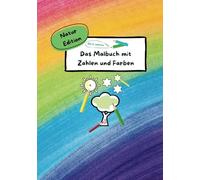 Das Malbuch mit Zahlen und Farben | Natur Edition: Ein Malen nach Zahlen Malbuch für Kinder ab 5 Jahren | Lernspiel und Spaß | Spielerisch Zahlen und ... | fördert Kreativität und Konzentration
