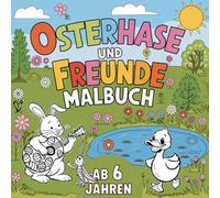 Das Malbuch vom Osterhasen und seinen Freunden. 50 abwechslungsreiche Bilder laden dich ein, sie kreativ und mit Spaß anzumalen und die Erlebnisse zu erzählen. Ab 6 Jahren