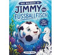 Das Malbuch zu Jimmy der Fussballfisch