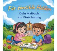 Das Malbuch zur Einschulung ohne Überforderung: Dein behutsamer Einstieg, damit aus Unsicherheit Vorfreude wird