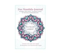 Das Mandala-Journal: Eine Reise in dein Inneres - Ein kreatives Journal für mehr Ruhe und Selbsterkenntnis: Erfahre mehr über dich selbst: 36 Mandalas ... Erwachsene. Stressabbau. Anti-Depression