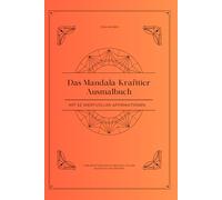 Das Mandala - Krafttier Ausmalbuch: Mit 52 wertvollen Affirmationen