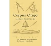 Das Maß des Menschseins: Der Beginn der Neuvermessung des Körpers - Die Glocke