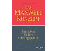 Das Maxwell-Konzept: Entwickeln Sie Ihre Führungsqualität