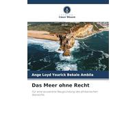 Das Meer ohne Recht: Für eine souveräne Neugründung des afrikanischen Seerechts