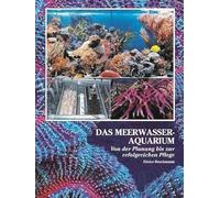 Das Meerwasseraquarium: Von der Planung bis zur erfolgreichen Pflege