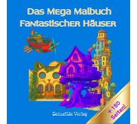 Das Mega Malbuch Fantastischer Häuser