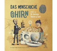 Das Menschliche Gehirn: Erklärt von Dr. Santiago Ramon y Cajal