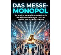 Das Messe-Monopol: Die unsichtbare Milliardenindustrie der B2B-Ausstellungen und der Handel mit Aufmerksamkeit