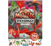Das Metallic-Stickerbuch - Drachen: Über 300 Metallic-Sticker | Stickerheft mit glänzenden Folienstickern für Kinder ab 4 Jahren