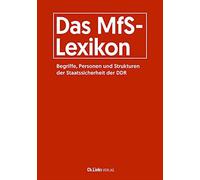 Das MfS-Lexikon: Begriffe, Personen und Strukturen der Staatssicherheit der DDR